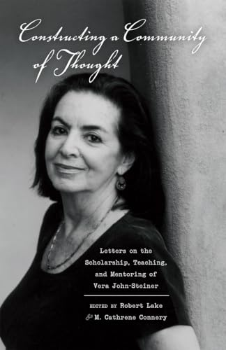 Stock image for Constructing a Community of Thought: Letters on the Scholarship, Teaching, and Mentoring of Vera John-Steiner (Educational Psychology) for sale by suffolkbooks