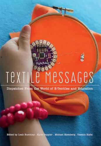 Imagen de archivo de Textile Messages: Dispatches From the World of E-Textiles and Education (New Literacies and Digital Epistemologies) a la venta por Irish Booksellers