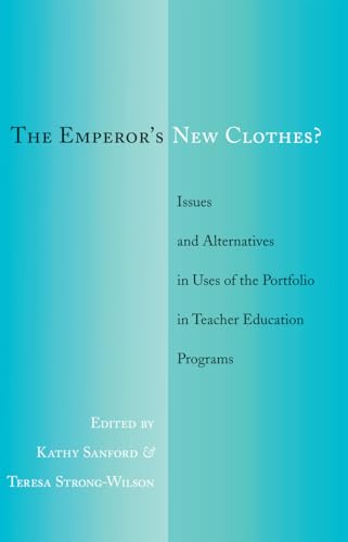 Beispielbild fr The Emperors New Clothes?: Issues and Alternatives in Uses of the Portfolio in Teacher Education Programs zum Verkauf von Reuseabook