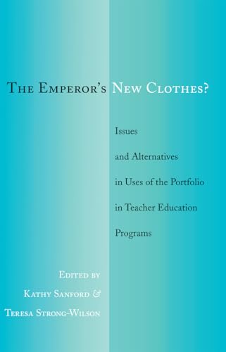 9781433119217: The Emperor’s New Clothes?: Issues and Alternatives in Uses of the Portfolio in Teacher Education Programs