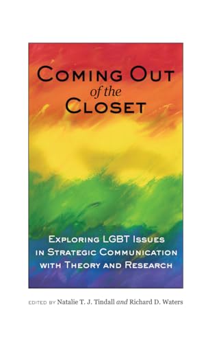 Stock image for Coming out of the Closet: Exploring LGBT Issues in Strategic Communication with Theory and Research for sale by Solr Books