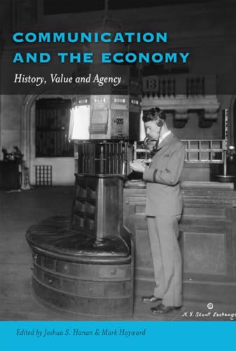 Imagen de archivo de Communication and the Economy History, Value and Agency 25 Frontiers in Political Communication a la venta por PBShop.store US