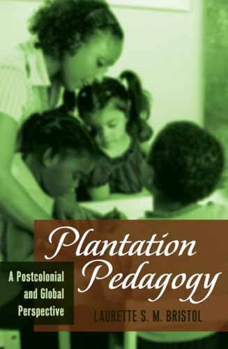 Stock image for Plantation Pedagogy A Postcolonial and Global Perspective 16 Global Studies in Education for sale by PBShop.store US