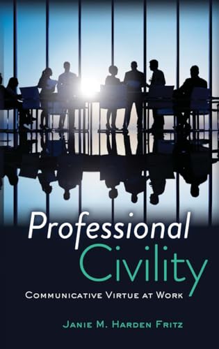 Stock image for Professional Civility: Communicative Virtue at Work for sale by THE SAINT BOOKSTORE