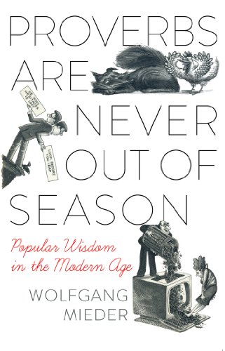 Beispielbild fr Proverbs Are Never Out of Season: Popular Wisdom in the Modern Age (7) (International Folkloristics) zum Verkauf von WorldofBooks
