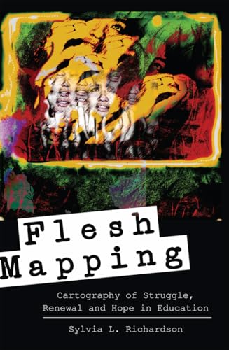 Stock image for Flesh Mapping: Cartography of Struggle, Renewal and Hope in Education for sale by THE SAINT BOOKSTORE