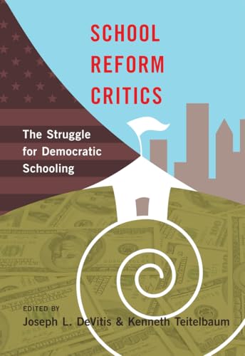 Beispielbild fr School Reform Critics : The Struggle for Democratic Schooling zum Verkauf von Buchpark