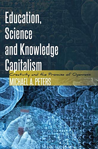 Beispielbild fr Education, Science and Knowledge Capitalism : Creativity and the Promise of Openness zum Verkauf von Buchpark