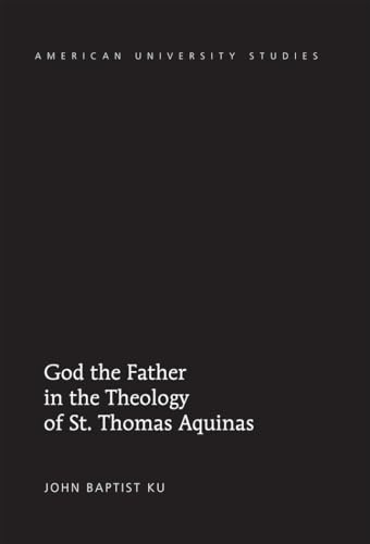 Stock image for God the Father in the Theology of St. Thomas Aquinas (American University Studies) for sale by HPB-Red