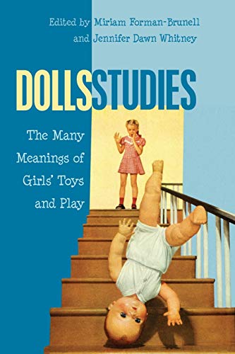 Stock image for Dolls Studies : The Many Meanings of Girls' Toys and Play for sale by Ria Christie Collections