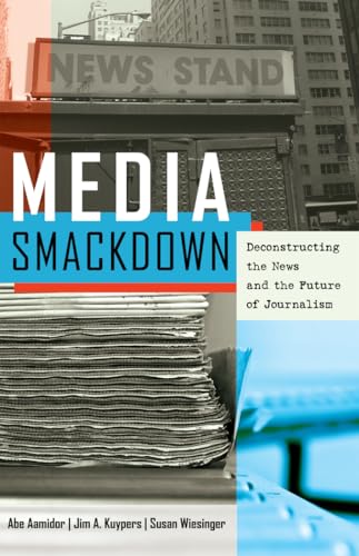 Stock image for Media Smackdown: Deconstructing the News and the Future of Journalism for sale by suffolkbooks