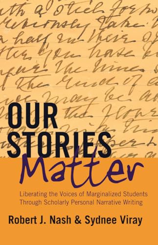 Imagen de archivo de Our Stories Matter: Liberating the Voices of Marginalized Students Through Scholarly Personal Narrative Writing (Counterpoints) a la venta por Books From California