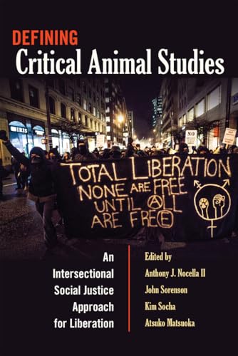 Stock image for Defining Critical Animal Studies: An Intersectional Social Justice Approach for Liberation (Counterpoints) for sale by Sugarhouse Book Works, LLC