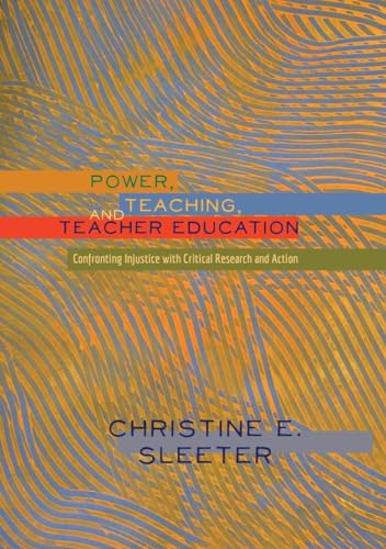 Stock image for Power, Teaching, and Teacher Education : Confronting Injustice with Critical Research and Action for sale by Better World Books: West