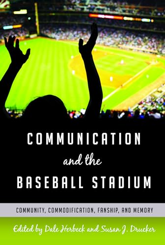 Stock image for Communication and the Baseball Stadium: Community, Commodification, Fanship, and Memory (Urban Communication) for sale by Brook Bookstore