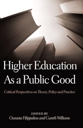 Stock image for Higher Education As a Public Good: Critical Perspectives on Theory, Policy and Practice (Global Studies in Education) for sale by Ria Christie Collections