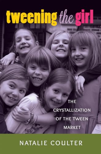 Stock image for Tweening the Girl : The Crystallization of the Tween Market for sale by Ria Christie Collections
