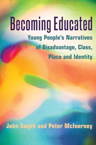 Stock image for Becoming Educated: Young People?s Narratives of Disadvantage, Class, Place and Identity (Adolescent Cultures, School, and Society) for sale by GF Books, Inc.
