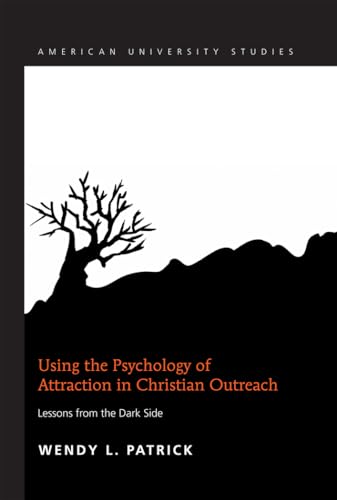 9781433122149: Using the Psychology of Attraction in Christian Outreach: Lessons from the Dark Side (331) (American University Studies: Series 7: Theology and Religion)