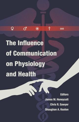 9781433122194: The Influence of Communication on Physiology and Health (7) (Health Communication)