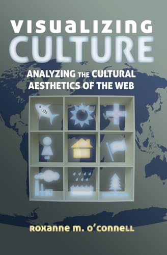 Stock image for Visualizing Culture : Analyzing the Cultural Aesthetics of the Web for sale by Ria Christie Collections