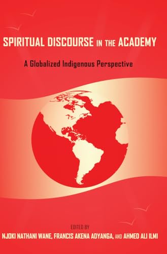 9781433122309: Spiritual Discourse in the Academy: A Globalized Indigenous Perspective (55) (Black Studies and Critical Thinking)