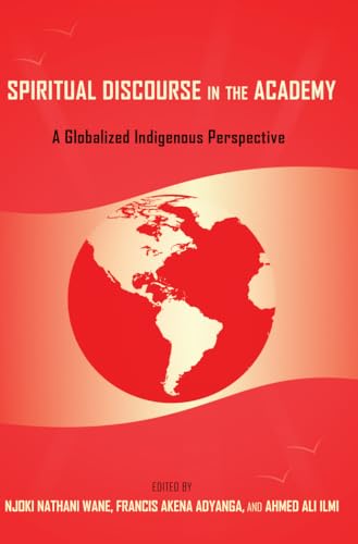 9781433122316: Spiritual Discourse in the Academy: A Globalized Indigenous Perspective (55) (Black Studies and Critical Thinking)