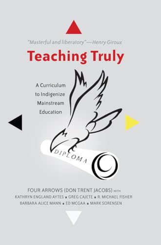 Beispielbild fr Teaching Truly: A Curriculum to Indigenize Mainstream Education (Critical Praxis and Curriculum Guides) zum Verkauf von Books From California