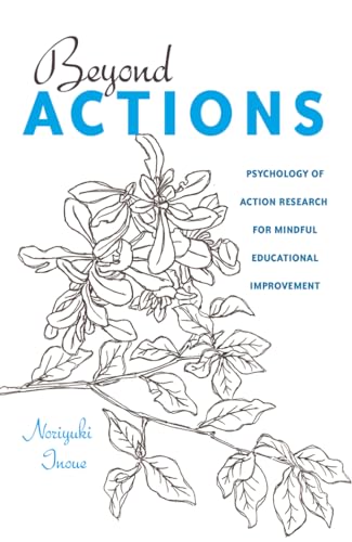 Stock image for Beyond Actions: Psychology of Action Research for Mindful Educational Improvement (Educational Psychology) for sale by Books of the Smoky Mountains