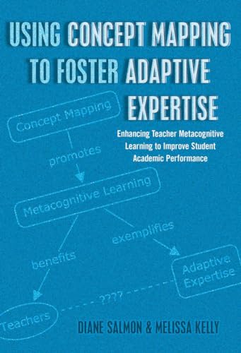 Stock image for Using Concept Mapping to Foster Adaptive Expertise: Enhancing Teacher Metacognitive Learning to Improve Student Academic Performance (Educational Psychology) for sale by Books of the Smoky Mountains