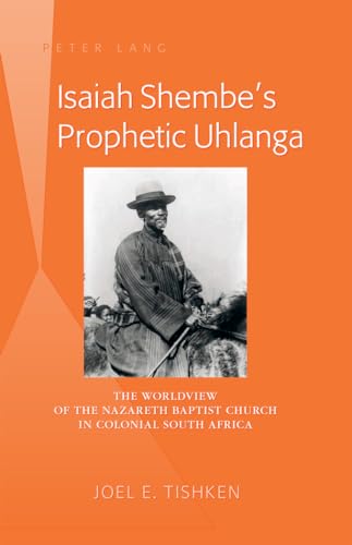 Stock image for Isaiah Shembe's Prophetic Uhlanga: The Worldview of the Nazareth Baptist Church in Colonial South Africa for sale by Powell's Bookstores Chicago, ABAA