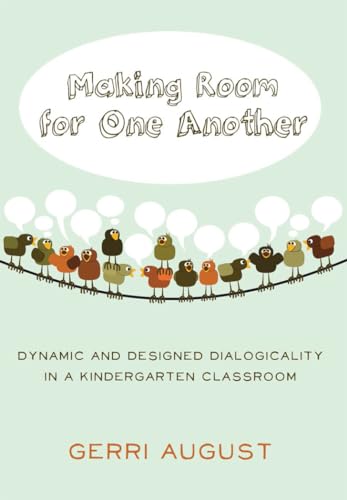 Stock image for Making Room for One Another : Dynamic and Designed Dialogicality in a Kindergarten Classroom for sale by Ria Christie Collections