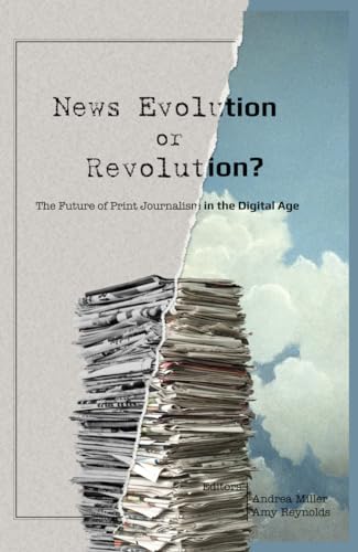9781433123160: News Evolution or Revolution?: The Future of Print Journalism in the Digital Age (13) (Mass Communication & Journalism)