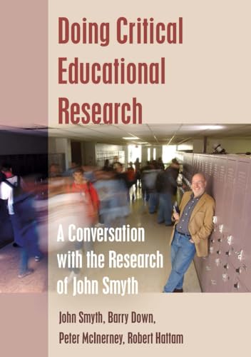 9781433123184: Doing Critical Educational Research: A Conversation with the Research of John Smyth (7) (Teaching Contemporary Scholars)