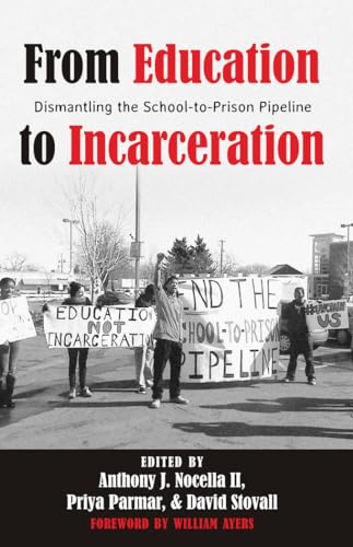 9781433123238: From Education to Incarceration: Dismantling the School-to-Prison Pipeline: 453 (Counterpoints: Studies in Criticality)