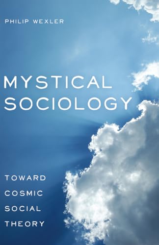 Beispielbild fr Mystical Sociology: Toward Cosmic Social Theory (After Spirituality) zum Verkauf von Midtown Scholar Bookstore