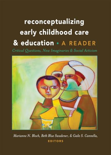 Stock image for Reconceptualizing Early Childhood Care and Education: Critical Questions, New Imaginaries and Social Activism: A Reader: 50 (Rethinking Childhood) for sale by WorldofBooks