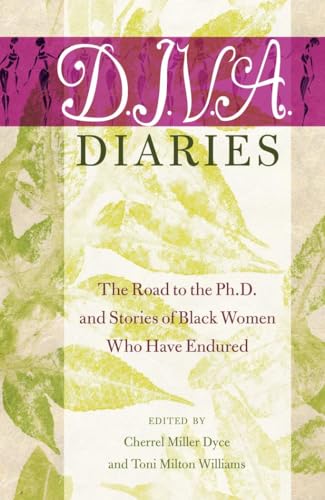 Stock image for D.I.V.A. Diaries: The Road to the Ph.D. and Stories of Black Women Who Have Endured (Black Studies and Critical Thinking) for sale by Books From California