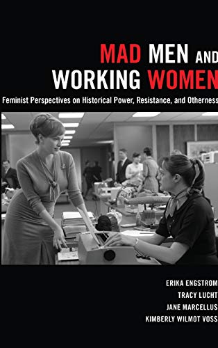 Stock image for Mad Men and Working Women Feminist Perspectives on Historical Power, Resistance, and Otherness for sale by PBShop.store US