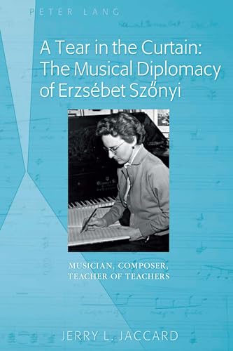 Stock image for A Tear in the Curtain The Musical Diplomacy of Erzsbet Sznyi Musician, Composer, Teacher of Teachers for sale by PBShop.store US