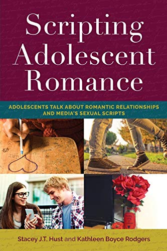 Imagen de archivo de Scripting Adolescent Romance: Adolescents Talk about Romantic Relationships and Media's Sexual Scripts (Mediated Youth) a la venta por Books From California