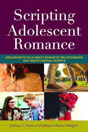 Stock image for Scripting Adolescent Romance: Adolescents Talk about Romantic Relationships and Media's Sexual Scripts (Mediated Youth) for sale by Books From California