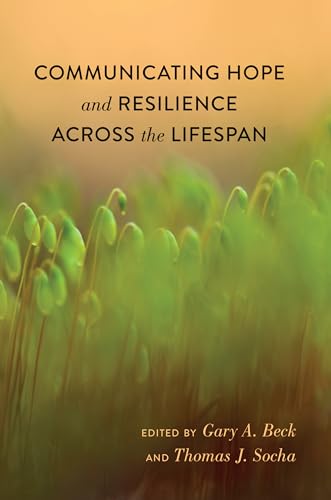 Stock image for Communicating Hope and Resilience Across the Lifespan (Lifespan Communication) for sale by Goodbooks Company