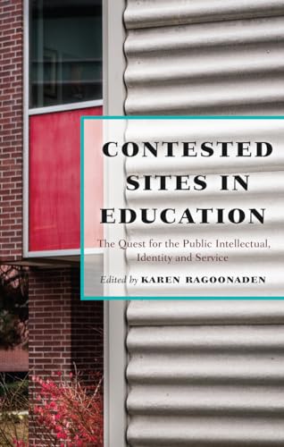 Stock image for Contested Sites in Education: The Quest for the Public Intellectual, Identity and Service for sale by Book Dispensary