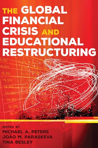 9781433125409: The Global Financial Crisis and Educational Restructuring: 31 (Global Studies in Education)