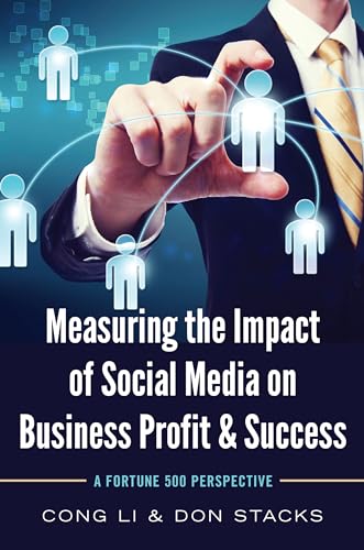 Stock image for Measuring the Impact of Social Media on Business Profit and Success : A Fortune 500 Perspective for sale by Better World Books