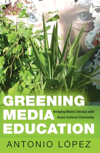 Imagen de archivo de Greening Media Education: Bridging Media Literacy with Green Cultural Citizenship (Minding the Media) a la venta por Red's Corner LLC