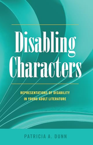 Stock image for Disabling Characters : Representations of Disability in Young Adult Literature for sale by Ria Christie Collections