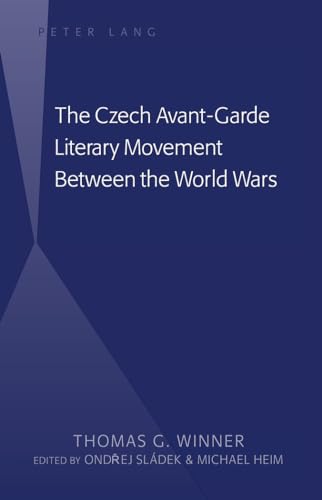 9781433126277: The Czech Avant-Garde Literary Movement Between the World Wars; edited by Ondrej Sldek and Michael Heim