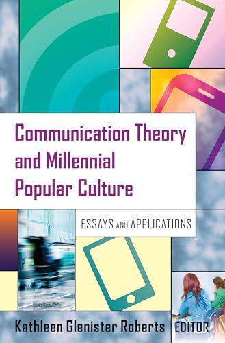 Imagen de archivo de Communication Theory and Millennial Popular Culture: Essays and Applications [Paperback] Roberts, Kathleen Glenister a la venta por Brook Bookstore